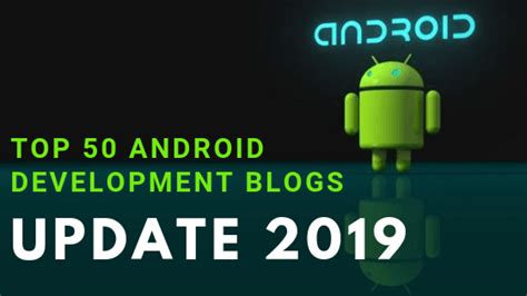 Top 50 Android Development Blogs Update 2019