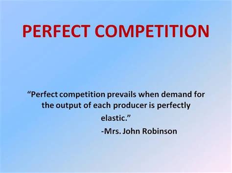The perfect competition is a market structure where a large number of buyers and sellers are present and all are engaged in the buying and selling of the homogeneous products at a single price prevailing in the market. ️ Characteristics of perfect competition pdf. Perfect ...