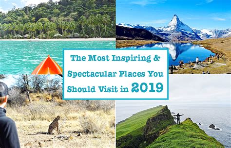 The Most Inspiring And Spectacular Places You Should Visit In 2019