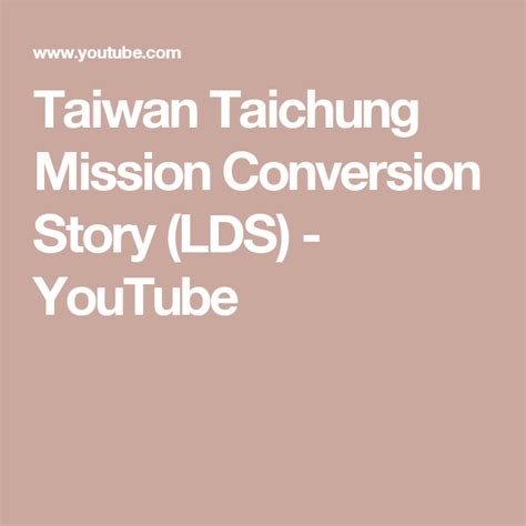 Taiwan Taichung Mission Conversion Story Lds Youtube Taichung Mission Taiwan