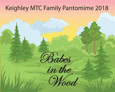 2018 Babes In The Wood Keighley Musical Theatre Company