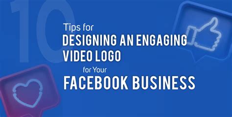 10 Tips For Designing An Engaging Video Logo For Your Facebook Business