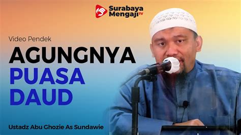 Agungnya Puasa Daud Ustadz Abu Ghozie As Sundawie Youtube