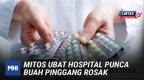 Mitos Ubat Hospital Punca Buah Pinggang Rosak Mhi 17 Mac 2021 Youtube
