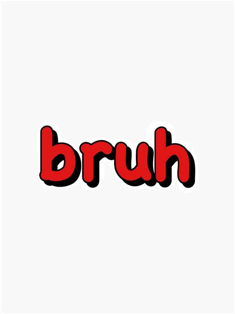 Bruh Sticker For Sale By Beccacupcake Redbubble