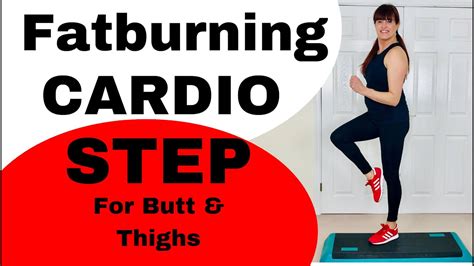 Fatburning Cardio Step For Butt Thighs Step Cardio To Burn Fat Firm Tone Your Butt And