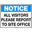 Notice All Visitors Please Report To Site Office  Uniform Safety Signs