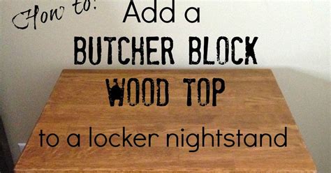 Thats My Letter How To Add A Butcher Block Top To A Locker Nightstand