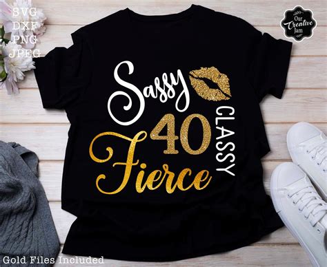 40 Sassy Classy Fierce Svg 40 And Fab Svg40th Birthday Svg Etsy