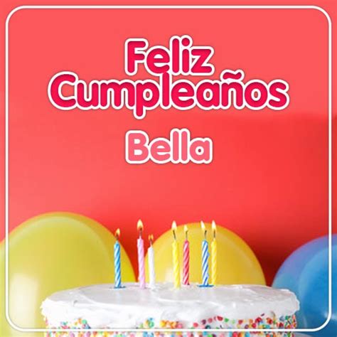 Feliz Cumpleaños Bella Imagenessu