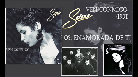 Selena Quintanilla Cd Ven Conmigo 05 Enamorada De Ti 1991 Youtube