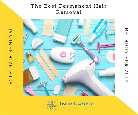 The Best Permanent Hair Removal Methods For 2019 Indy Laser