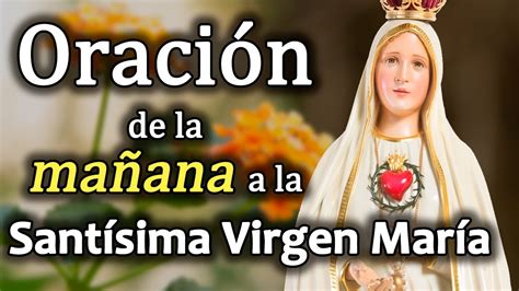 Oración De La Mañana A La Santísima Virgen María Youtube