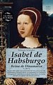 ISABEL DE HABSBURGO - YOLANDA SCHEUBER DE LOVAGLIO | Libros historicos ...