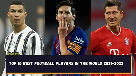 Top 10 Best Football Players In The World 2021 2022 Youtube