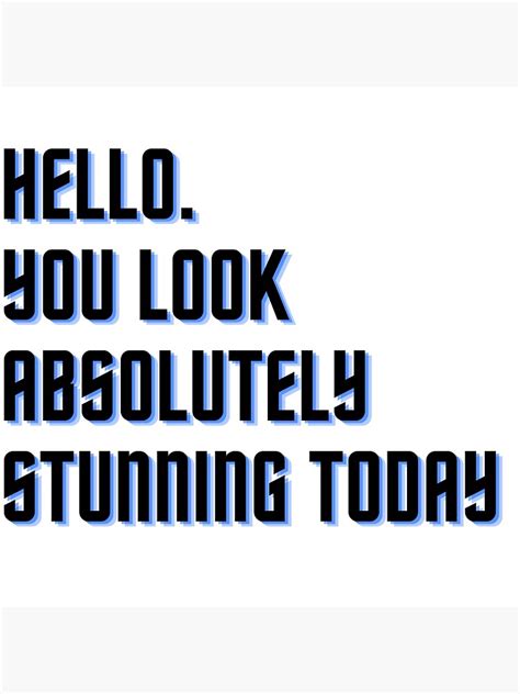 Hello You Look Absolutely Stunning Today Sticker For Sale By
