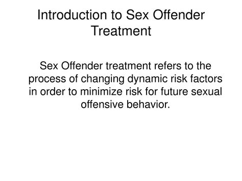 Ppt Introduction To Sex Offender Treatment Powerpoint Presentation Free Download Id 463493