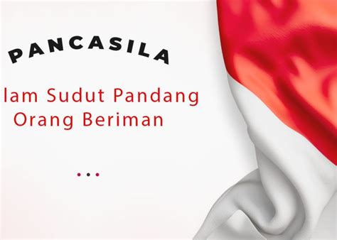 pancasila dalam sudut pandang orang beriman islamina id