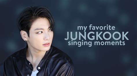 My Favorite Jungkook Singing Moments Youtube