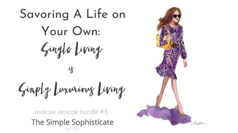 Savoring A Life On Your Own Podcast Bundle 3 The Simply Luxurious Life®