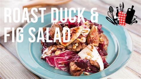 Roast Duck And Fig Salad Everyday Gourmet S10 Ep32 Youtube