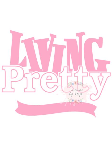 Living Pretty Svg And Png Handmade By Toya