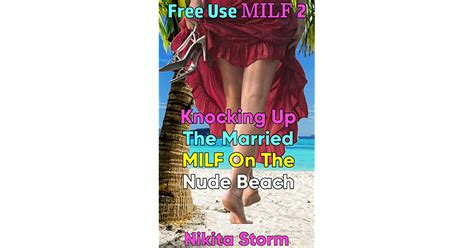 Free Use Milf Knocking Up The Married Milf On The Nude Beach My XXX