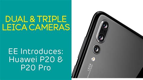 Ee Introduces Huawei P20 And P20 Pro Dual And Triple Leica Cameras Youtube