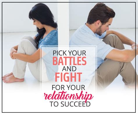 Pick Your Battles And Fight For Your Relationship To Succeed The
