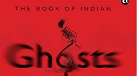 Review Of Riksundar Banerjees ‘the Book Of Indian Ghosts The Hindu