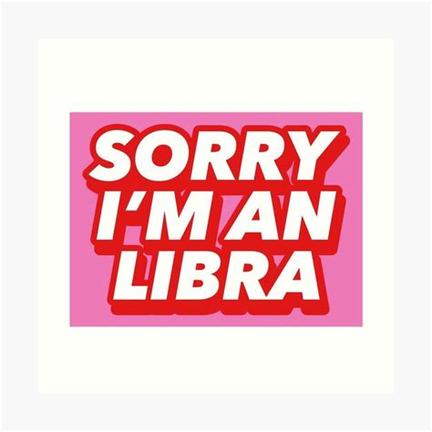 Sorry Im An Libra Pins Stickers By Gabyiscool Art Print By Gabyiscool