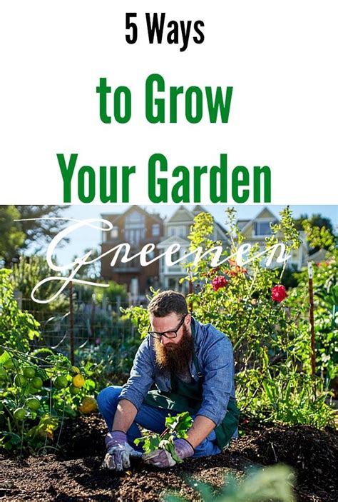 5 Ways To Grow Your Garden Greener Urbannaturale Gardening Trends