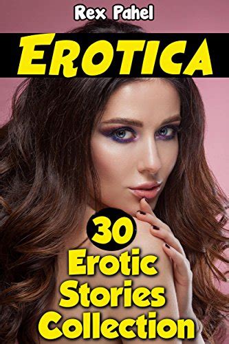 Erotica 30 Erotic Short Stories Collection Kindle Edition By Rex Pahel Literature And Fiction