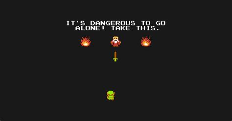 Its Dangerous To Go Alone Legend Of Zelda T Shirt Teepublic