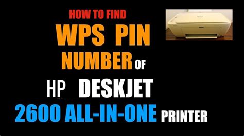How To Find The Wps Pin Number Of Hp Deskjet 2600 All In One Printer