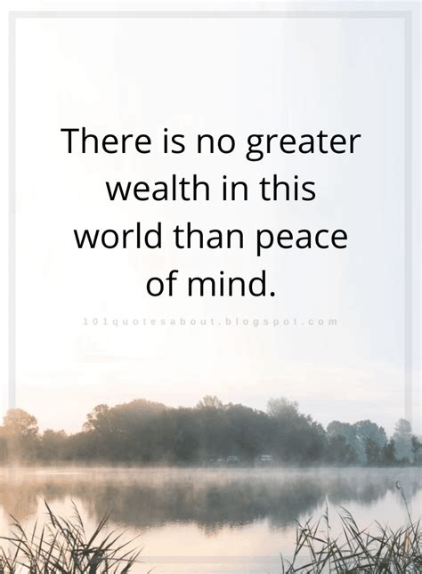 There Is No Greater Wealth In This World Than Peace Of Mind Quotes 101 Quotes