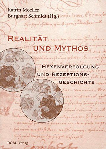 Realit T Und Mythos Hexenverfolgung Und Rezeptionsgeschichte By Katrin