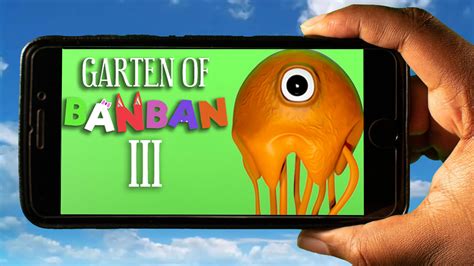 garten of banban 3 mobile jak grać na telefonie z systemem android lub ios games manuals
