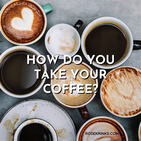 How Do You Take Your Coffee Coffee Nestle Coffee Great Coffee