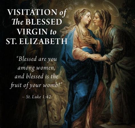 Todayis The Visitation Of The Blessed Virgin Mary She Visited Her Cousin Elizabeth Who Was