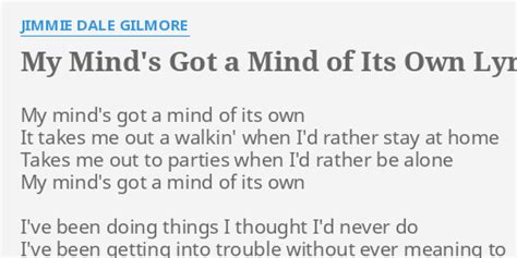 My Minds Got A Mind Of Its Own Lyrics By Jimmie Dale Gilmore My