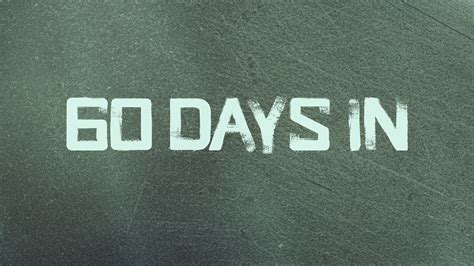 60 Days In Full Episodes Video And More Aande