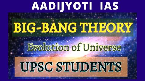 Big Bang Theory Evolution Of Universe Aadjiyoti Ias Youtube