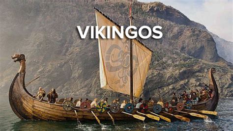 Los Vikingos Historia Origen De Donde Eran Su Cultura Y Sus Ataques