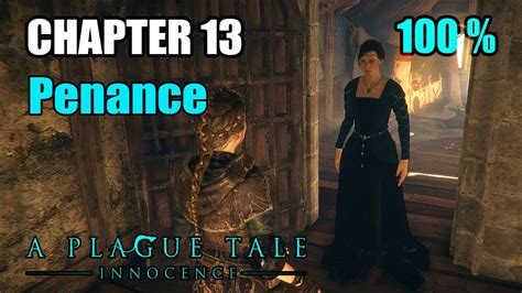 A Plague Tale Innocence Chapter 13 Penance 100 Walkthrough Youtube