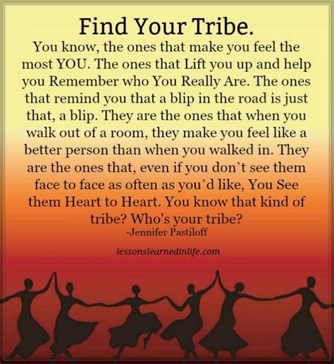 The individual has always had to struggle to keep from being overwhelmed by the tribe. Lessons Learned in LifeFind your tribe. - Lessons Learned in Life