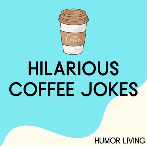 60 Hilarious Coffee Jokes For A Latte Laughs Humor Living