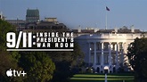 9/11: Inside the President’s War Room — Official Trailer | Apple TV+ ...