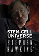 Watch Stem Cell Universe With Stephen Hawking in Streaming Online ...