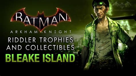 There are 37 riddler trophies on bleake island. Batman: Arkham Knight - Riddler Trophies - Bleake Island - YouTube